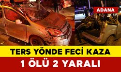 Ters yönde feci kaza: 1 ölü, 2 yaralı