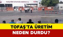 Tofaş’ta üretim durdu