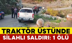 Traktör Üstünde Silahlı Saldırı: 1 Ölü