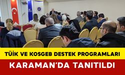 TÜİK ve KOSGEB Destek Programları Karaman’da Tanıtıldı