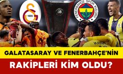 UEFA Avrupa Ligi play-off turunda Galatasaray ve Fenerbahçe'nin Rakipleri Kim Oldu?