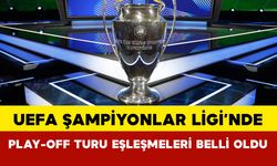 UEFA Şampiyonlar Ligi’nde play-off turu eşleşmeleri belli oldu