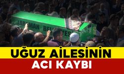 Uğuz Ailesinin Acı Kaybı