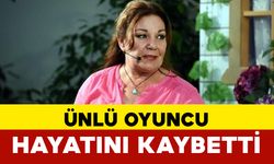 Ünlü oyuncu hayatını kaybetti