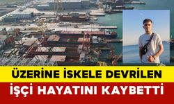 Üzerine iskele devrilen işçi hayatını kaybetti