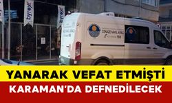 Yanarak Vefat Eden Genç Karaman'da Defnedilecek