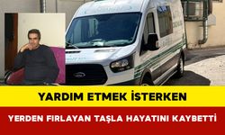 Yardım Etmek İsterken Yerden Fırlayan Taşla Hayatını Kaybetti