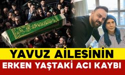 Yavuz Ailesinin Acı Kaybı