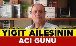 Yiğit Ailesinin Acı Günü