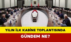 Yılın İlk Kabine Toplantısı Bugün Gerçekleşecek