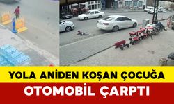 Yola aniden koşan çocuğa otomobil çaptı