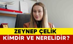 Zeynep Çelik Kimdir ve Nerelidir?