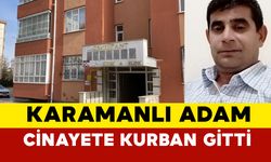 Karamanlı Adam Konya'da Cinayete Kurban Gitti