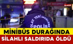 Elazığ’da silahlı saldırıya uğrayan şahıs hayatını kaybetti
