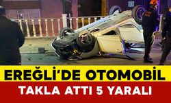 Ereğli’de otomobil takla attı, 5 kişi yaralandı