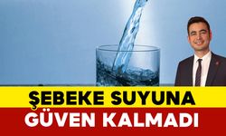 Evcen: Karaman'da Şebeke Suyuna Güven Kalmadı!