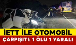 İETT otobüsü ile hafif ticari araç çarpıştı: 1 ölü, 1 yaralı