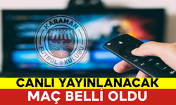 Karaman FK’nın Canlı Yayınlanacak Maçı Belli Oldu