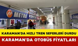 Karaman'da Hızlı Tren Seferleri Durdu, Otobüs Fiyatları Ne Kadar? Karaman - Konya - Ankara - İstanbul Bilet Fiyatları