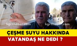 Karaman’da vatandaş çeşme suyu hakkında ne dedi?