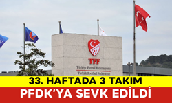 33. Haftada 3 Takım PFDK’ya Sevk Edildi