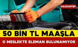 50 Bin TL Maaşla O Meslekte Eleman Bulunamıyor