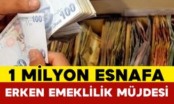 1 Milyon Esnafa Erken Emeklilik Müjdesi