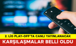 2. Lig Play-Off’ta Canlı Yayınlanacak Karşılaşmalar Belli Oldu