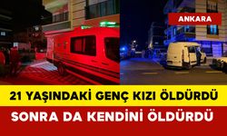 21 yaşındaki genç kızı öldürdü sonra da kendi hayatına son verdi