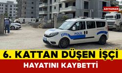 6. kattan düşen inşaat işçisi hayatını kaybetti