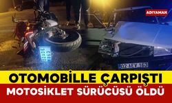 Adıyaman’da otomobil ile çarpışan motosikletin sürücüsü hayatını kaybetti