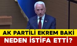 AK Partili Ekrem Baki Neden İstifa Etti?