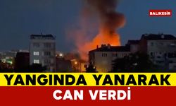 Alevler geceyi aydınlattı... Yangında 1 kişi hayatını kaybetti