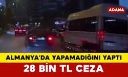 Almanya’da yapamayacağını Adana’da yaptı: 27 bin 944 TL ceza kesildi