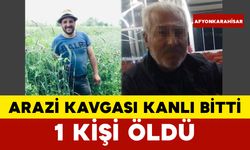 Arazi Kavgası Kanlı Bitti: 1 Kişi Hayatını Kaybetti