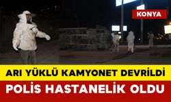 Arı Yüklü Kamyonet Devrildi: Polis Hastanelik Oldu