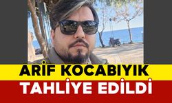 Arif Kocabıyık tahliye edildi