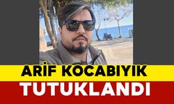 Arif Kocabıyık tutuklandı