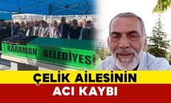Aslen Karaman Mesudiye Köyünden Olan Çelik Vefat Etti