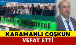 Aslen Karamanlı Olan Coşkun Vefat Etti