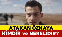 Atakan Özkaya kimdir ve nerelidir?