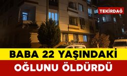 Baba 22 Yaşındaki Oğlunu Öldürdü