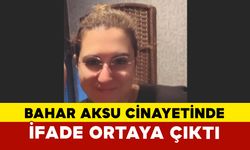 Bahar Aksu Cinayetinde Detaylar Ortaya Çıktı