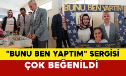 “Bunu Ben Yaptım” Sergisi Çok Beğenildi