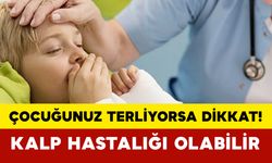 Çocuğunuz Terliyorsa Dikkat! Kalp Hastalığı Olabilir