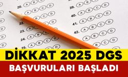 Dikkat 2025 DGS Başvuruları Başladı
