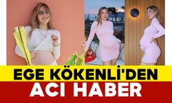 Ege Kökenli'den Acı Haber: Bebeğini Kaybetti