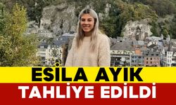 Esila Ayık Tahliye Edildi