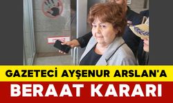 Gazeteci Ayşenur Arslan'a Beraat Kararı
