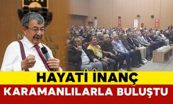 Hayati İnanç Karamanlılarla Buluştu